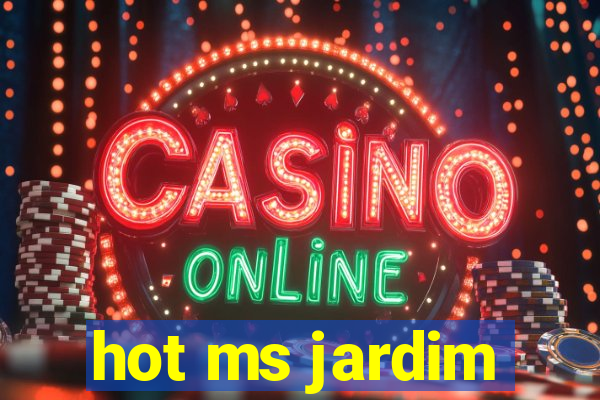 hot ms jardim